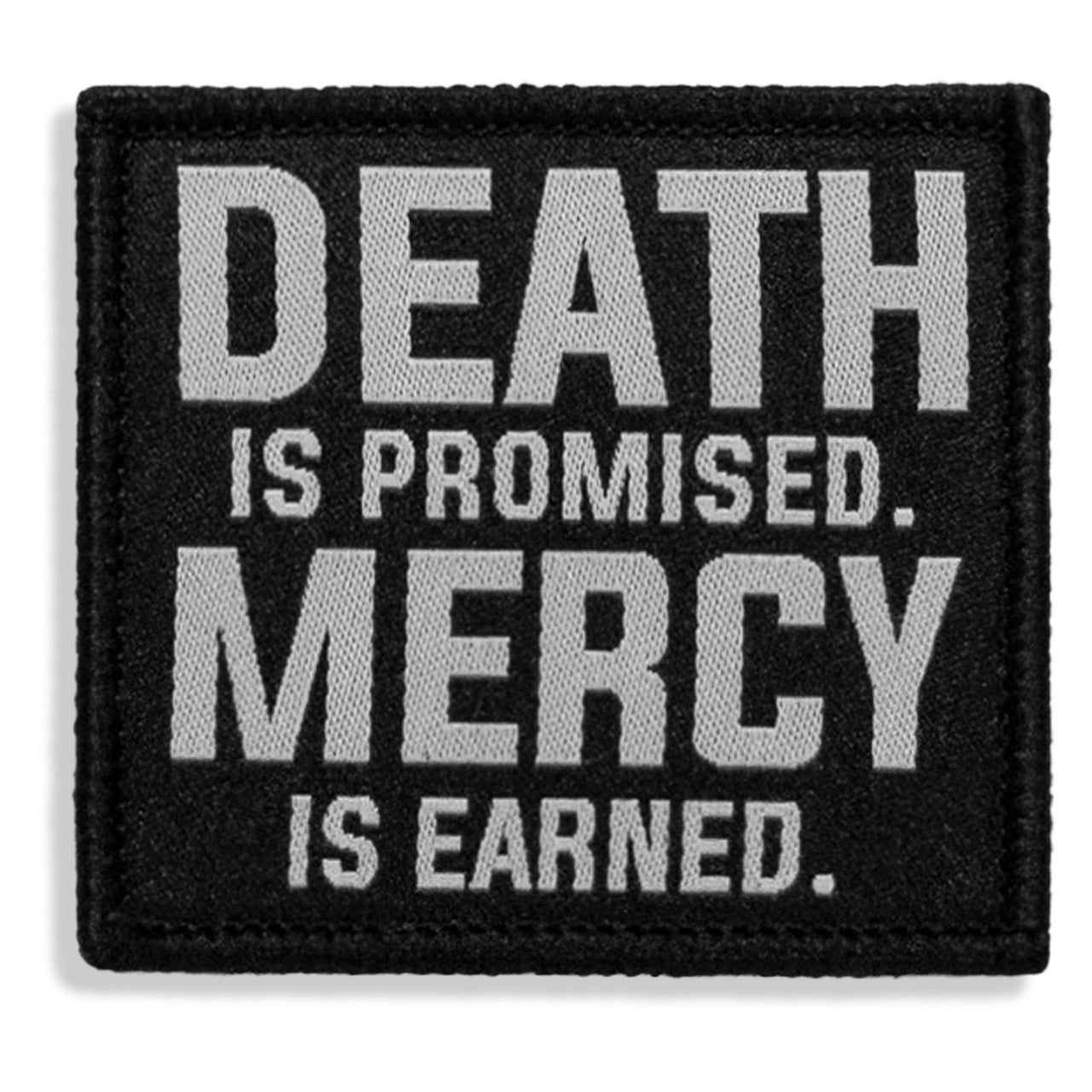 Death Is Promised. Mercy Is Earned Velcro Patch