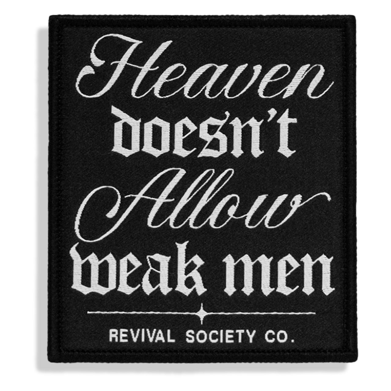 Heaven Doesn't Allow Weak Men Velcro Patch