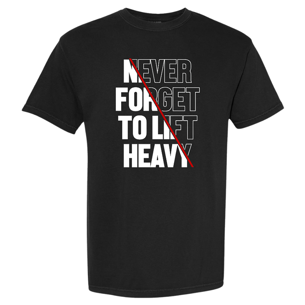 Never Forget To Lift Heavy T-Shirt