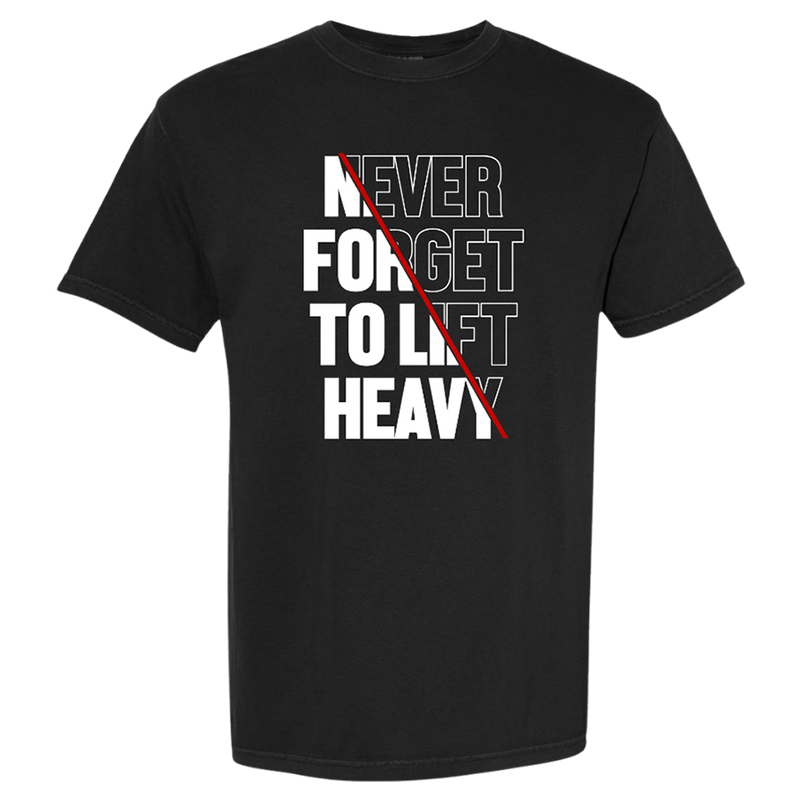 Never Forget To Lift Heavy T-Shirt